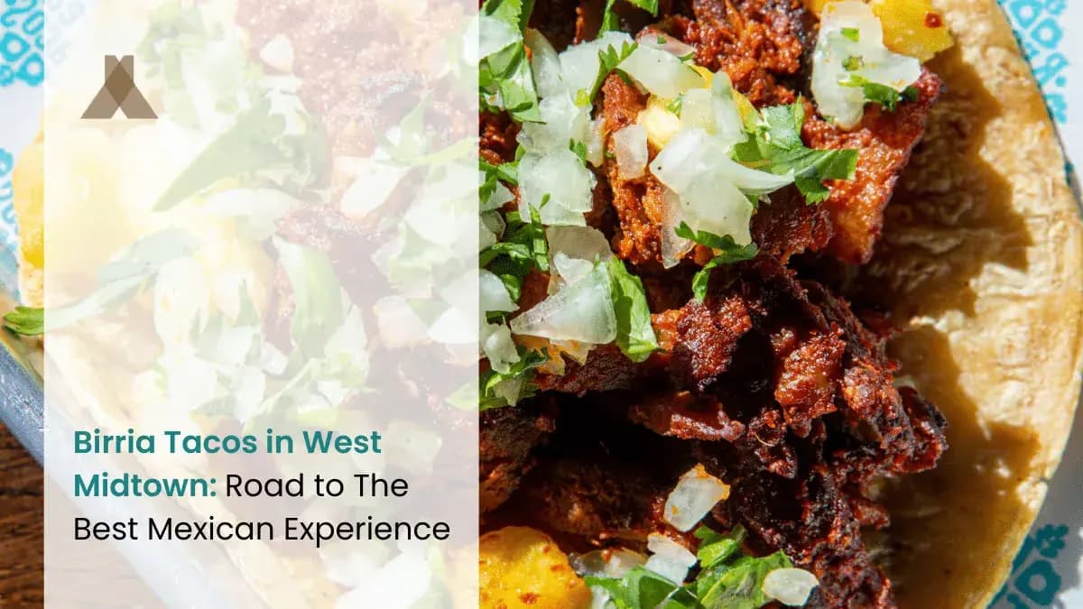 Birria Tacos in West Midtown: Road to The Best Mexican Experience