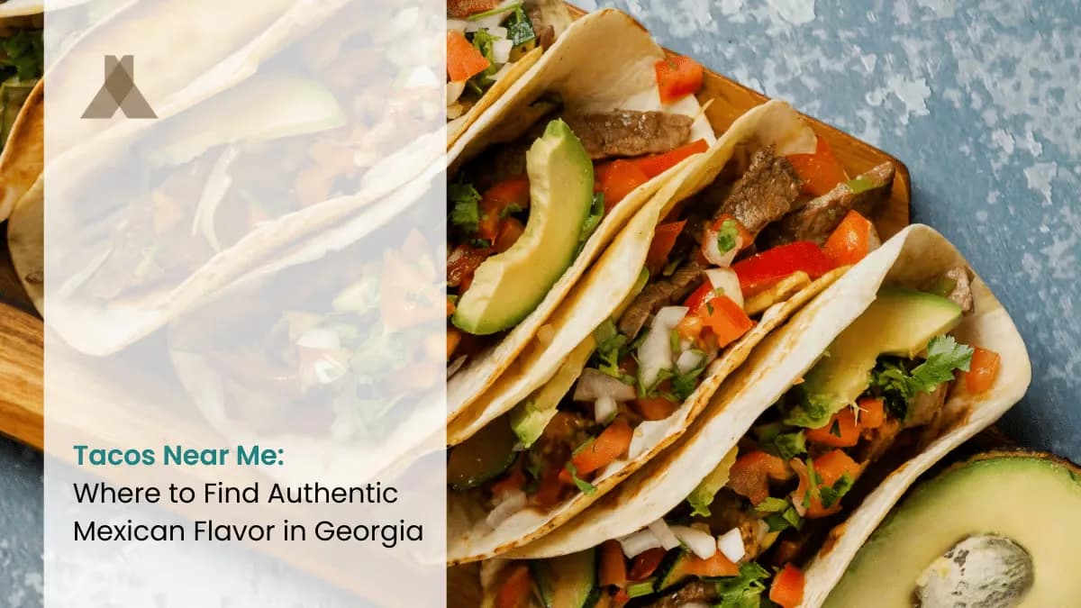 Tacos Near Me: Where to Find Authentic Mexican Flavor in Georgia